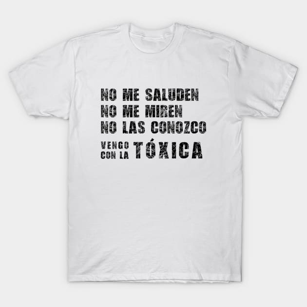 Vengo con la toxica T-Shirt by vjvgraphiks